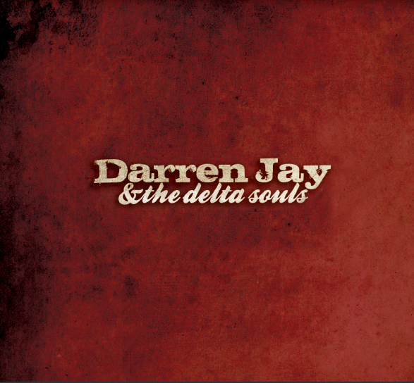 Darren Jay and The Delta Souls Album